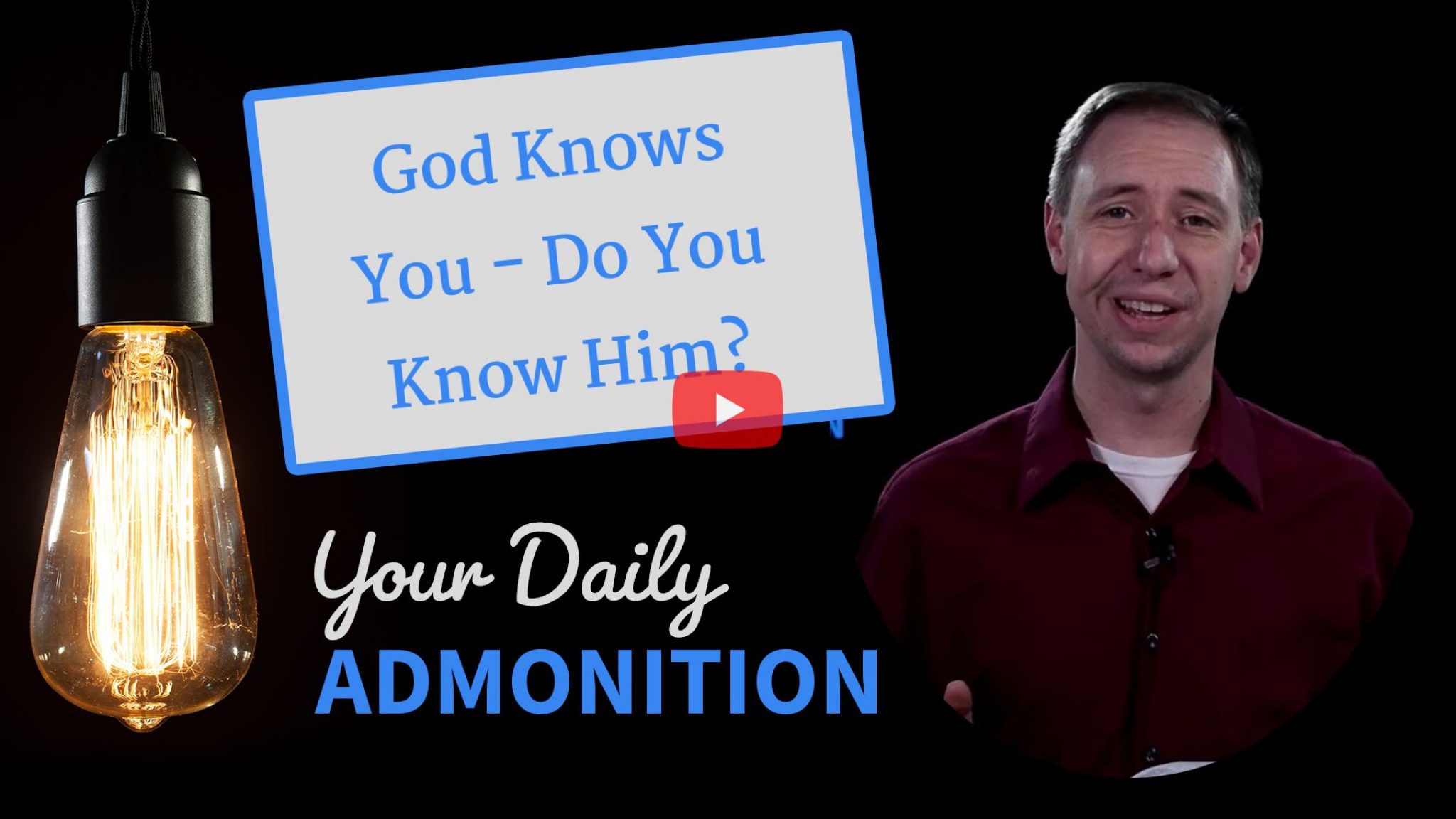 God Knows You Do You Know Him Admonition 276 Paintsville Church